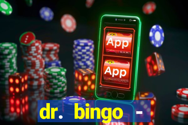 dr. bingo - videobingo   slots