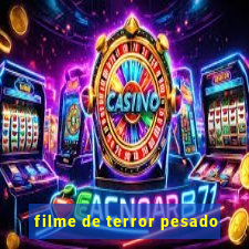 filme de terror pesado