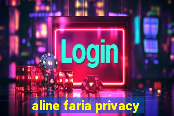 aline faria privacy