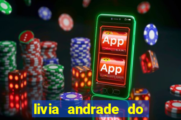 livia andrade do silvio santos nua