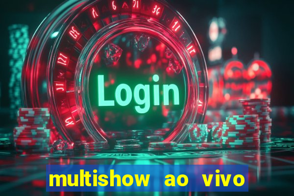 multishow ao vivo gratis online