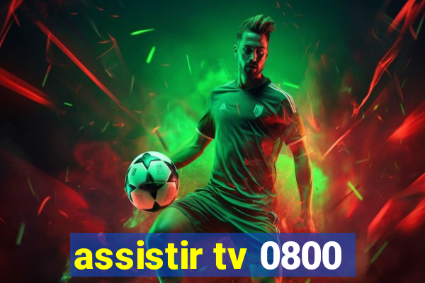 assistir tv 0800