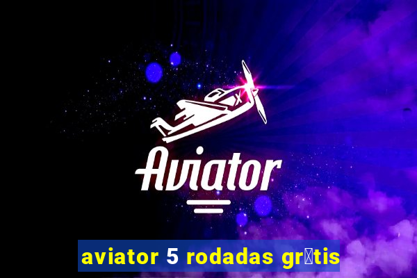 aviator 5 rodadas gr谩tis