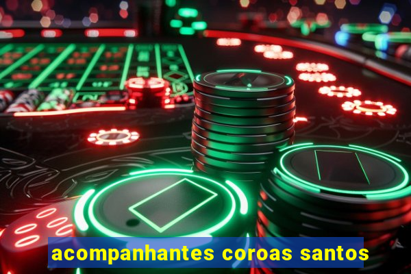 acompanhantes coroas santos