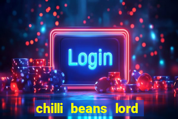 chilli beans lord of the rings