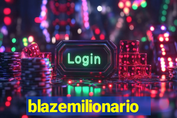 blazemilionario