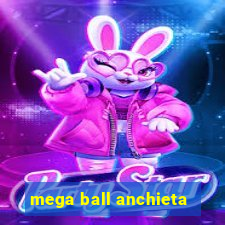 mega ball anchieta