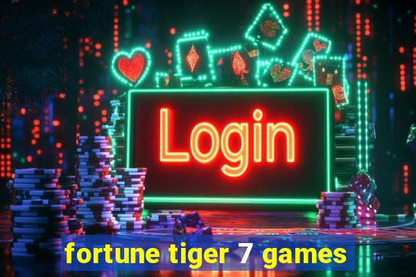 fortune tiger 7 games