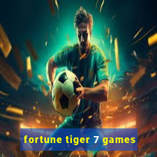 fortune tiger 7 games