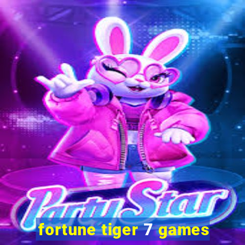 fortune tiger 7 games