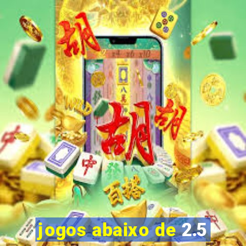 jogos abaixo de 2.5