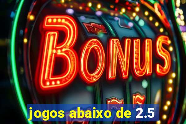 jogos abaixo de 2.5