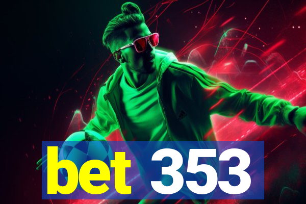 bet 353