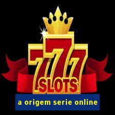 a origem serie online