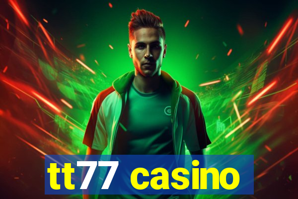 tt77 casino