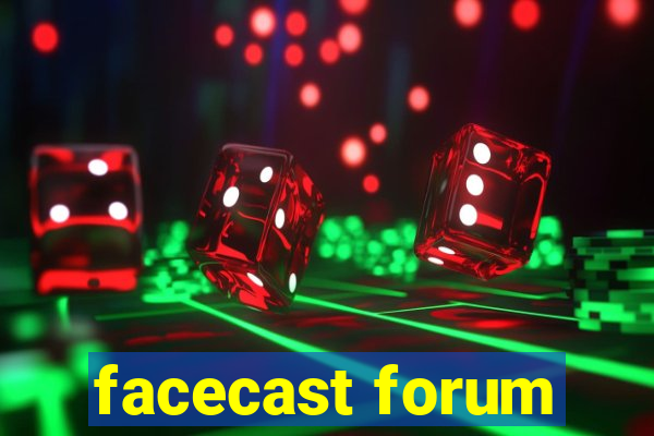 facecast forum