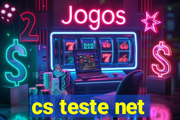 cs teste net