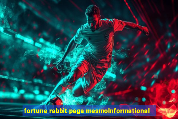 fortune rabbit paga mesmoInformational