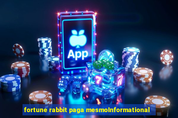 fortune rabbit paga mesmoInformational