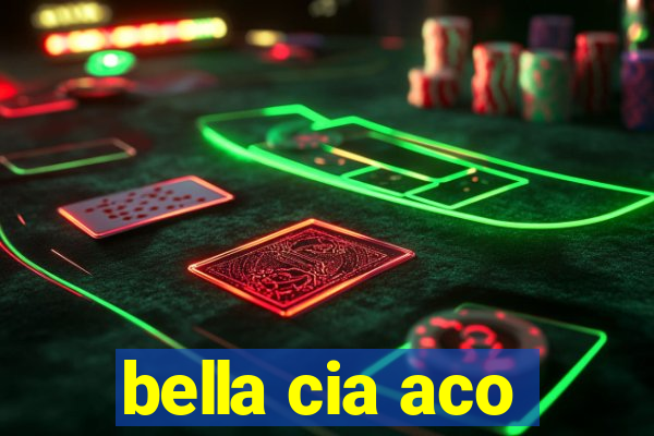 bella cia aco