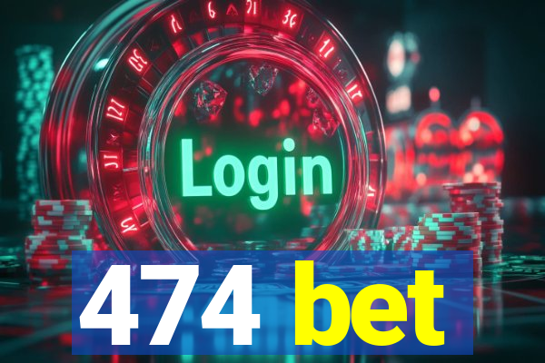 474 bet