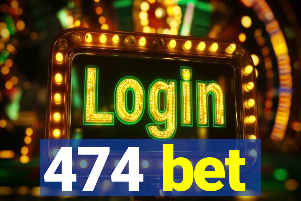 474 bet