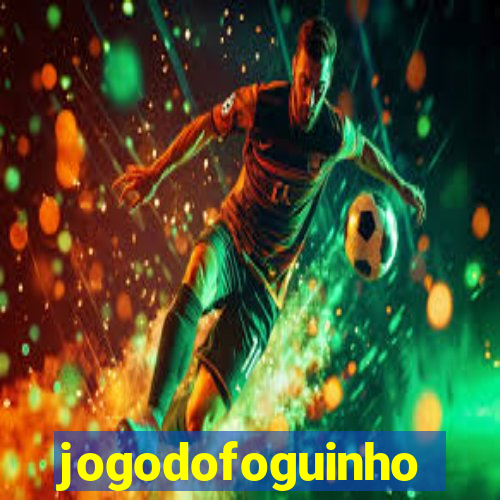 jogodofoguinho