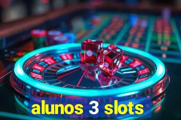 alunos 3 slots