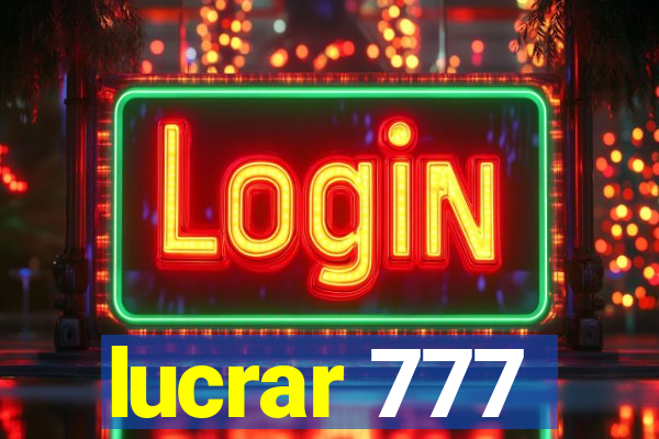 lucrar 777