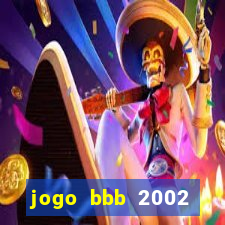 jogo bbb 2002 download android