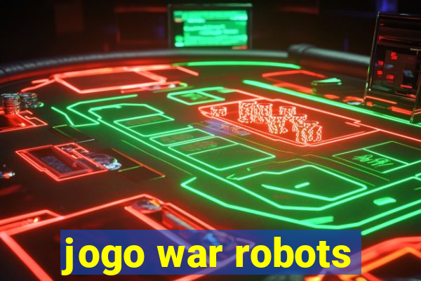 jogo war robots