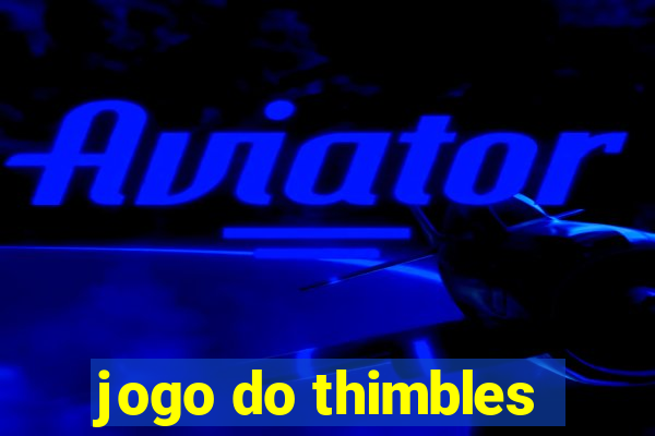 jogo do thimbles