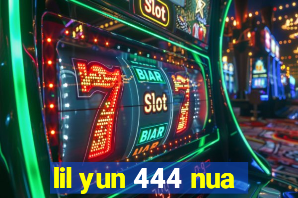 lil yun 444 nua