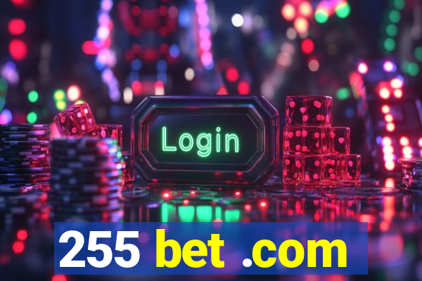 255 bet .com