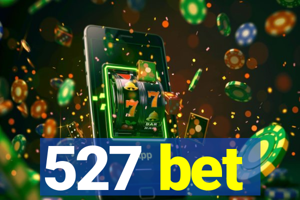 527 bet