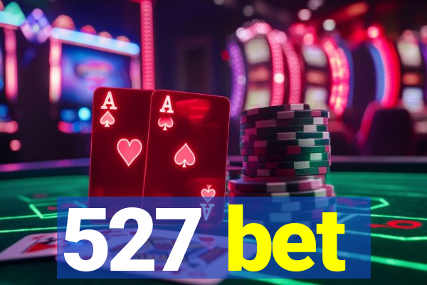 527 bet