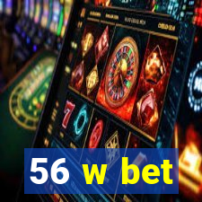 56 w bet