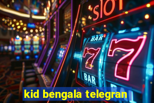 kid bengala telegran