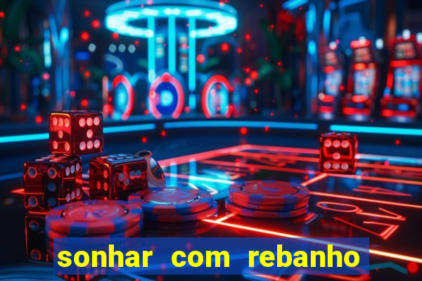 sonhar com rebanho de gado jogo do bicho