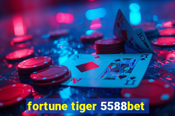 fortune tiger 5588bet