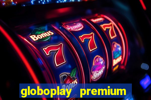 globoplay premium mod apk