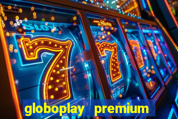 globoplay premium mod apk