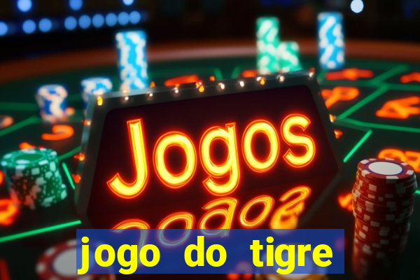 jogo do tigre rodada gratis