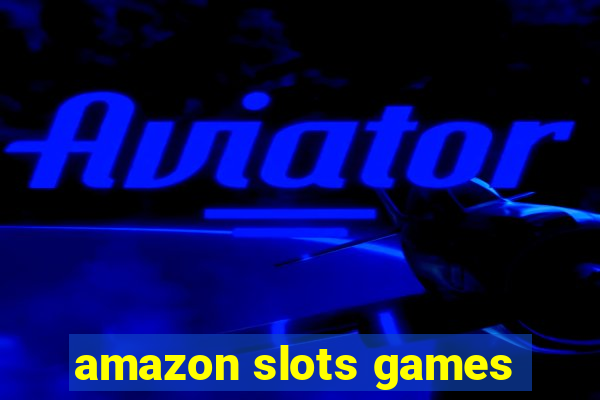 amazon slots games