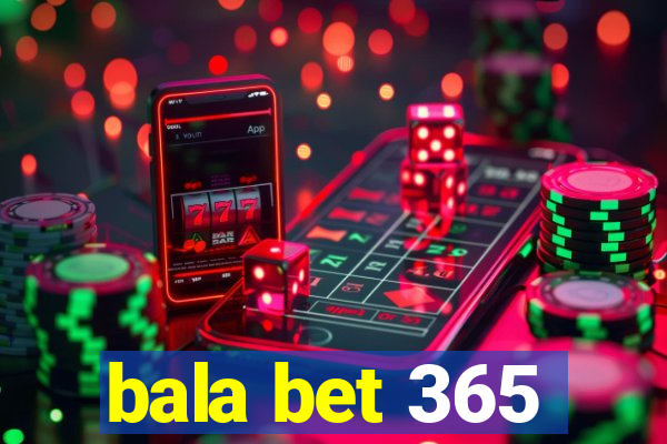 bala bet 365