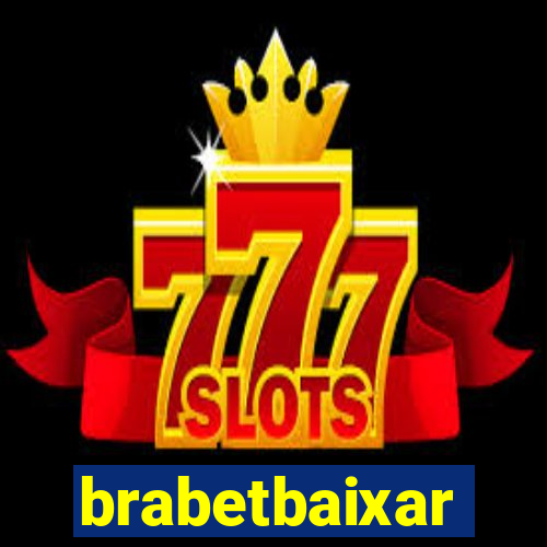 brabetbaixar