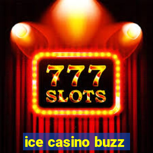 ice casino buzz