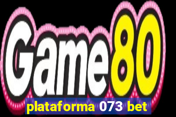 plataforma 073 bet