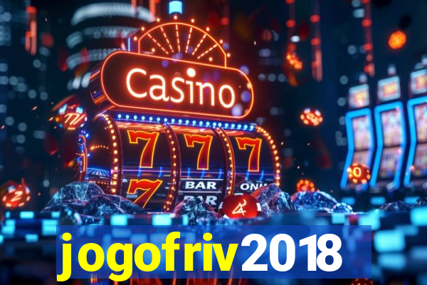 jogofriv2018