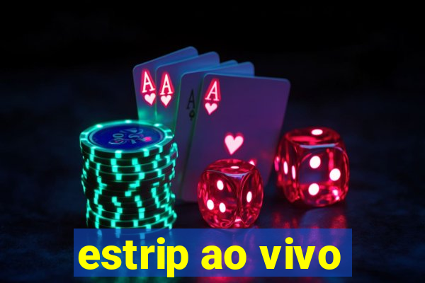 estrip ao vivo